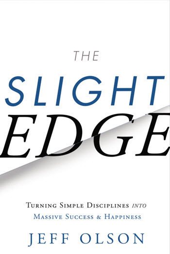 The Slight Edge : Turning Simple Disciplines Into Massive Success and Happiness